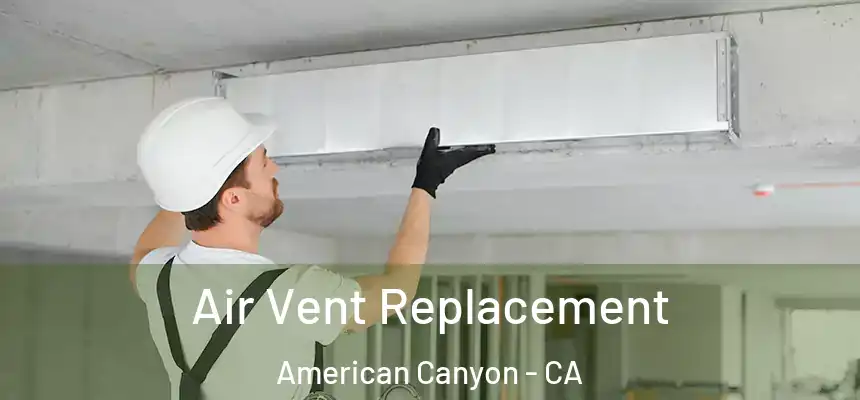  Air Vent Replacement American Canyon - CA
