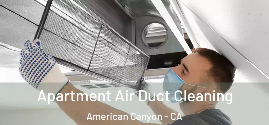 Apartment Air Duct Cleaning American Canyon - CA