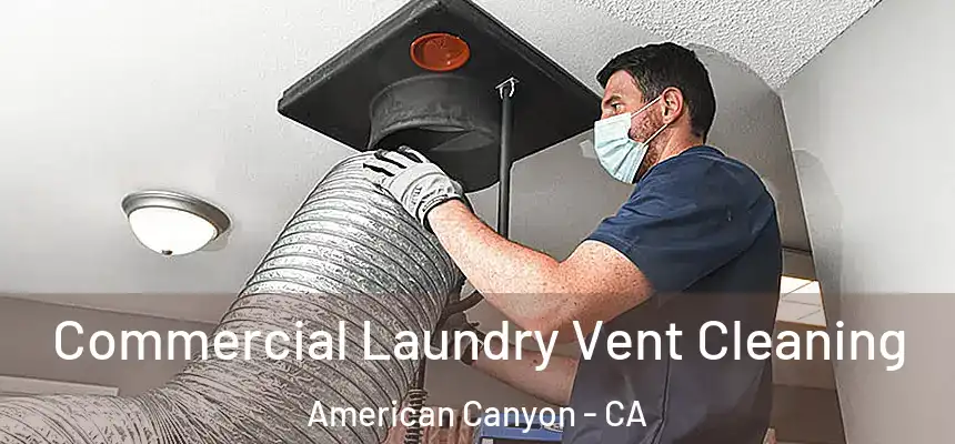 Commercial Laundry Vent Cleaning American Canyon - CA