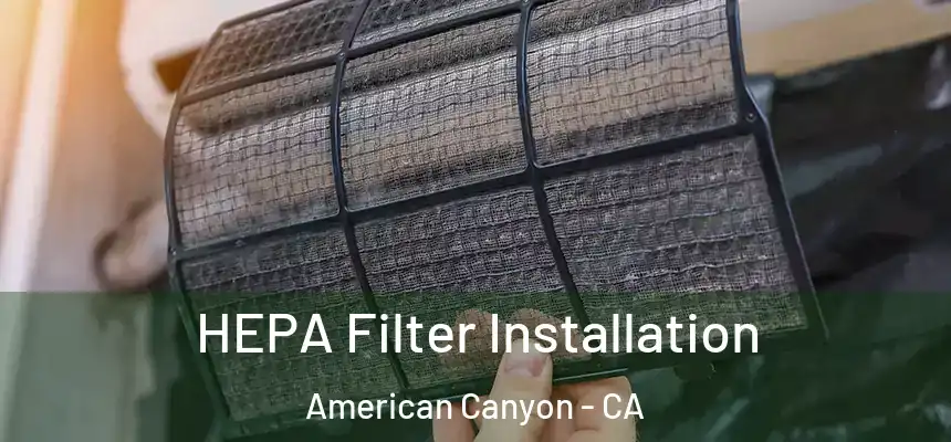  HEPA Filter Installation American Canyon - CA