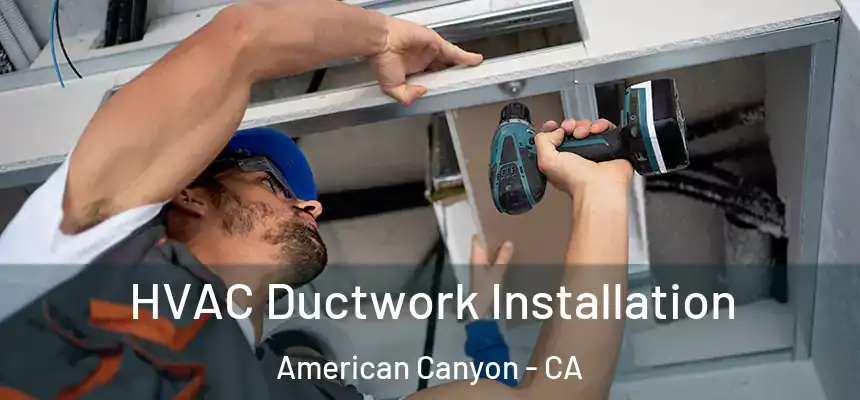  HVAC Ductwork Installation American Canyon - CA