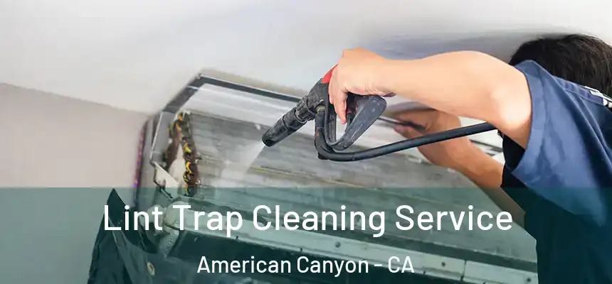 Lint Trap Cleaning Service American Canyon - CA