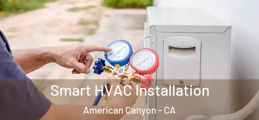  Smart HVAC Installation American Canyon - CA